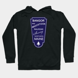 BAR - Bangor and Aroostook Railroad Hoodie